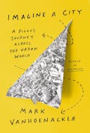Imagine a City: A Pilot's Journey Across the Urban World