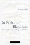 In Praise of Blandness: Proceeding from Chinese Thought and Aesthetics (Mit Press)