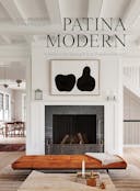Patina Modern: A Guide to Designing Warm, Timeless Interiors