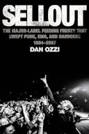 Sellout: The Major-Label Feeding Frenzy That Swept Punk, Emo, and Hardcore (1994–2007)