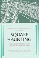 Square Haunting: Five Writers in London Between the Wars
