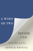 A Word or Two Before I Go: Essays Then and Now