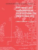 Astronomy and Mathematics in Ancient China: The 'Zhou Bi Suan Jing' (Needham Research Institute Studies, Series Number 1)