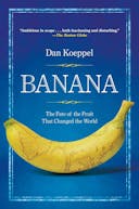 Banana: The Fate of the Fruit That Changed the World