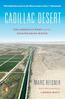 Cadillac Desert: The American West and Its Disappearing Water, Revised Edition