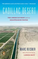 Cadillac Desert: The American West and Its Disappearing Water, Revised Edition