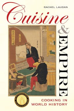 Cuisine and Empire: Cooking in World History (Volume 43) (California Studies in Food and Culture)