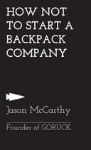 How Not To Start A Backpack Company