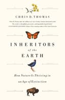 Inheritors of the Earth: How Nature Is Thriving in an Age of Extinction