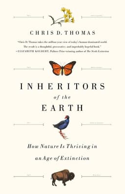 Inheritors of the Earth: How Nature Is Thriving in an Age of Extinction