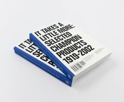 It Takes A Little More: Selected Champion Products 1919-2002