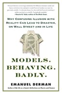 Models.Behaving.Badly.: Why Confusing Illusion with Reality Can Lead to Disaster, on Wall Street and in Life
