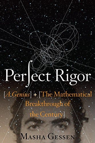 Perfect Rigour: A Genius and the Mathematical Breakthrough of a Century