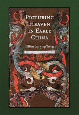 Picturing Heaven in Early China (Harvard East Asian Monographs)