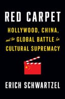 Red Carpet: Hollywood, China, and the Global Battle for Cultural Supremacy