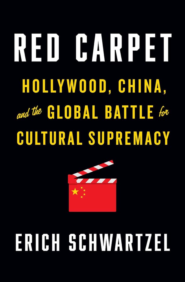 Red Carpet: Hollywood, China, and the Global Battle for Cultural Supremacy