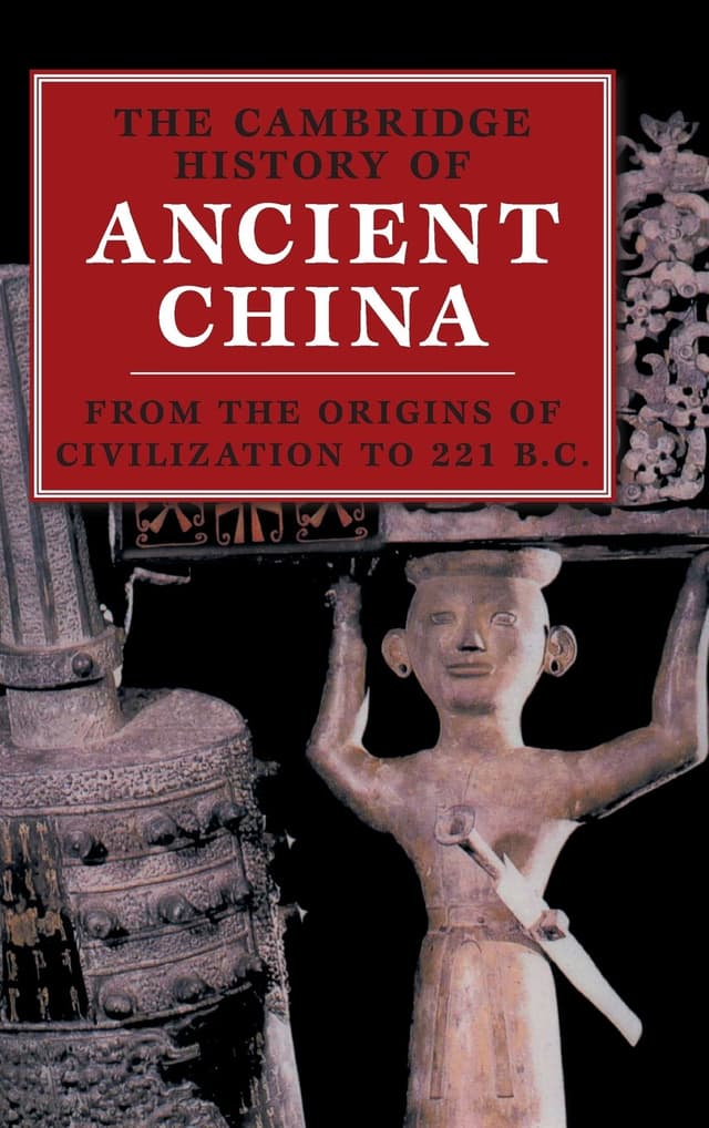 The Cambridge History of Ancient China: From the Origins of Civilization to 221 BC