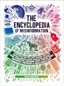 The Encyclopedia of Misinformation: A Compendium of Imitations, Spoofs, Delusions, Simulations, Counterfeits, Impostors, Illusions, Confabulations, Conspiracies & Miscellaneous Fakery