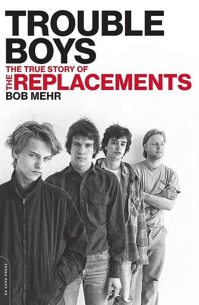 Trouble Boys: The True Story of the Replacements