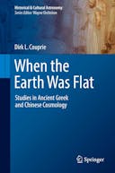 When the Earth Was Flat: Studies in Ancient Greek and Chinese Cosmology