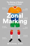 Zonal Marking: The Making of Modern European Football